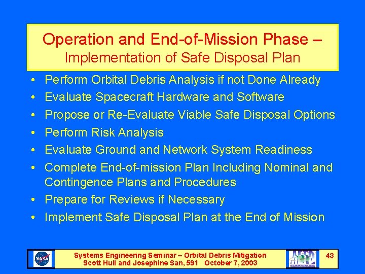 Operation and End-of-Mission Phase – Implementation of Safe Disposal Plan • • • Perform