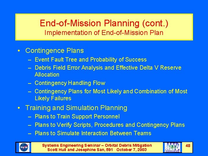 End-of-Mission Planning (cont. ) Implementation of End-of-Mission Plan • Contingence Plans – Event Fault