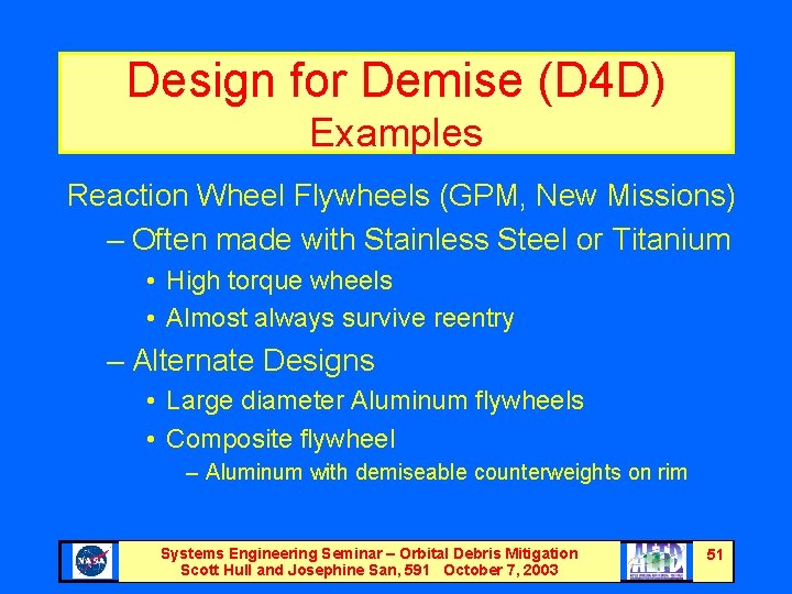 Design for Demise (D 4 D) Examples Reaction Wheel Flywheels (GPM, New Missions) –