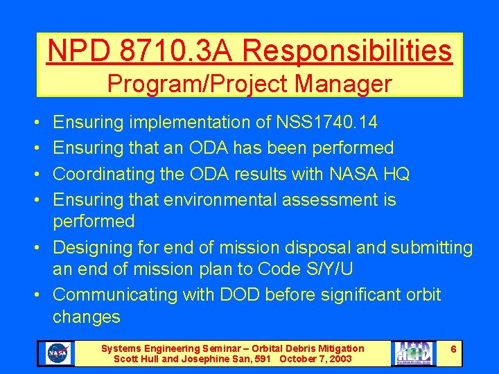 NPD 8710. 3 A Responsibilities Program/Project Manager • • Ensuring implementation of NSS 1740.