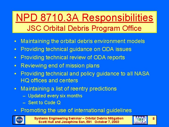 NPD 8710. 3 A Responsibilities JSC Orbital Debris Program Office • • • Maintaining