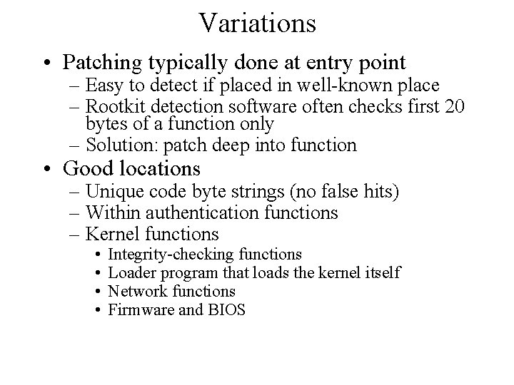 Variations • Patching typically done at entry point – Easy to detect if placed