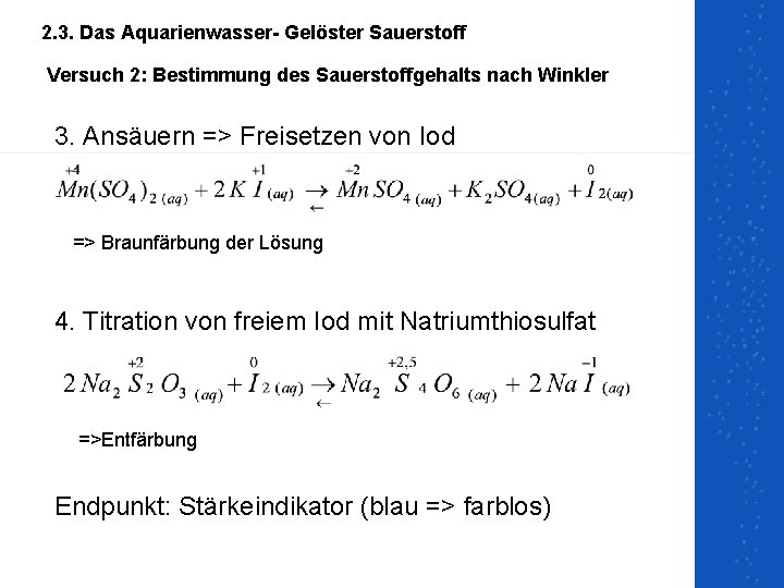 2. 3. Das Aquarienwasser- Gelöster Sauerstoff Versuch 2: Bestimmung des Sauerstoffgehalts nach Winkler 3.