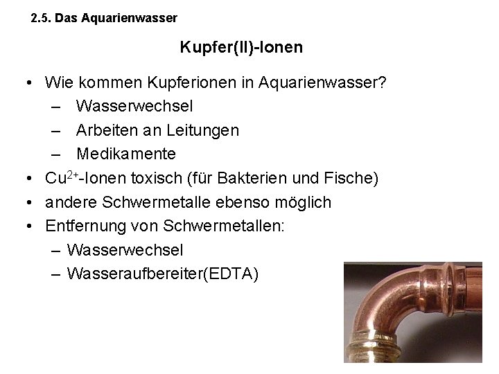 2. 5. Das Aquarienwasser Kupfer(II)-Ionen • Wie kommen Kupferionen in Aquarienwasser? – Wasserwechsel –