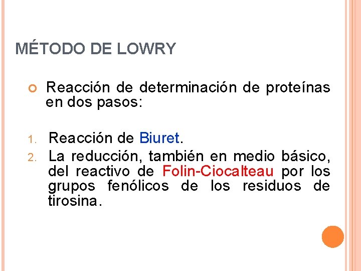 MÉTODO DE LOWRY Reacción de determinación de proteínas en dos pasos: 1. Reacción de