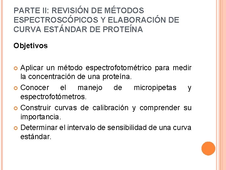 PARTE II: REVISIÓN DE MÉTODOS ESPECTROSCÓPICOS Y ELABORACIÓN DE CURVA ESTÁNDAR DE PROTEÍNA Objetivos