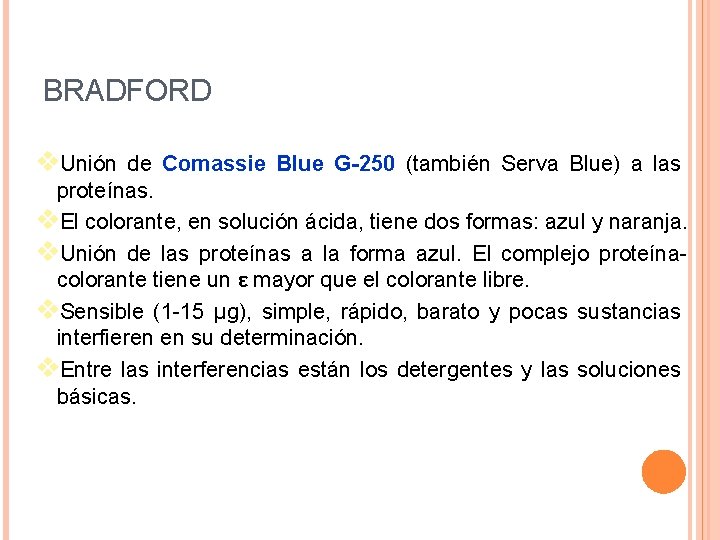 BRADFORD v. Unión de Comassie Blue G-250 (también Serva Blue) a las proteínas. v.