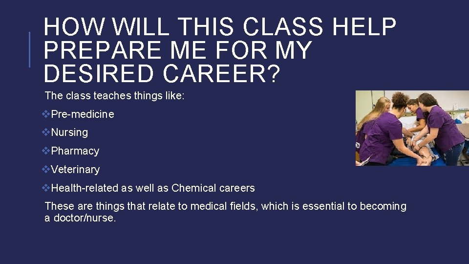 HOW WILL THIS CLASS HELP PREPARE ME FOR MY DESIRED CAREER? The class teaches