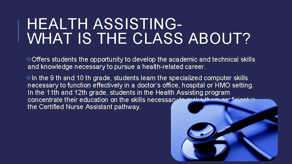 HEALTH ASSISTINGWHAT IS THE CLASS ABOUT? v. Offers students the opportunity to develop the