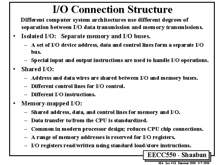 I/O Connection Structure Different computer system architectures use different degrees of separation between I/O I/O Connection Structure Different computer system architectures use different degrees of separation between I/O