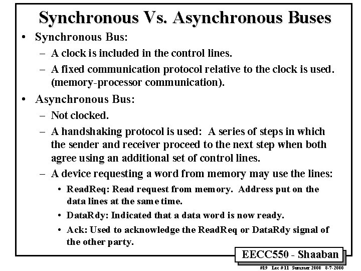 Synchronous Vs. Asynchronous Buses • Synchronous Bus: – A clock is included in the Synchronous Vs. Asynchronous Buses • Synchronous Bus: – A clock is included in the