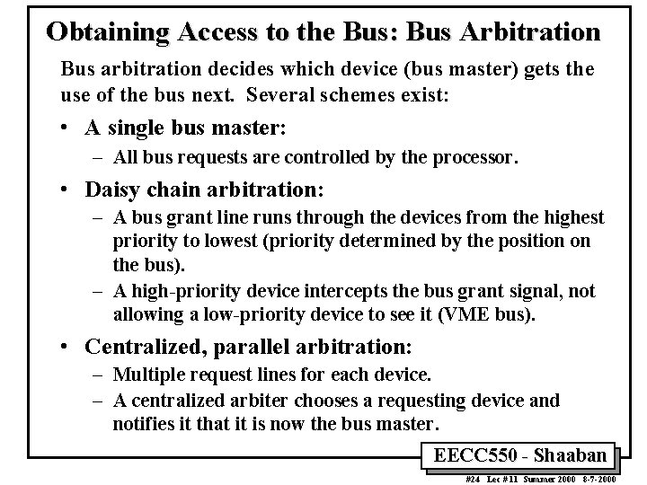 Obtaining Access to the Bus: Bus Arbitration Bus arbitration decides which device (bus master) Obtaining Access to the Bus: Bus Arbitration Bus arbitration decides which device (bus master)