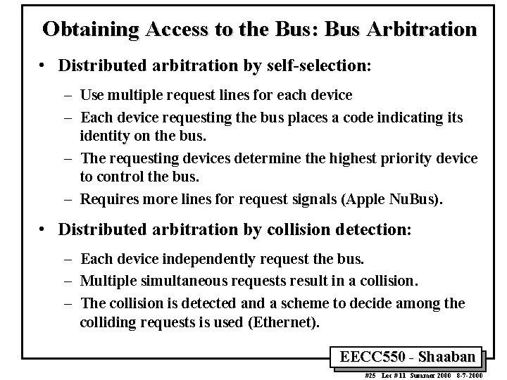 Obtaining Access to the Bus: Bus Arbitration • Distributed arbitration by self-selection: – Use Obtaining Access to the Bus: Bus Arbitration • Distributed arbitration by self-selection: – Use