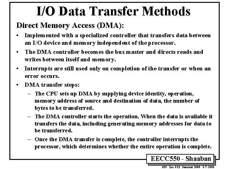 I/O Data Transfer Methods Direct Memory Access (DMA): • Implemented with a specialized controller I/O Data Transfer Methods Direct Memory Access (DMA): • Implemented with a specialized controller