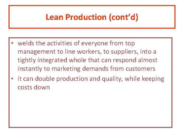 Lean Production (cont’d) • welds the activities of everyone from top management to line