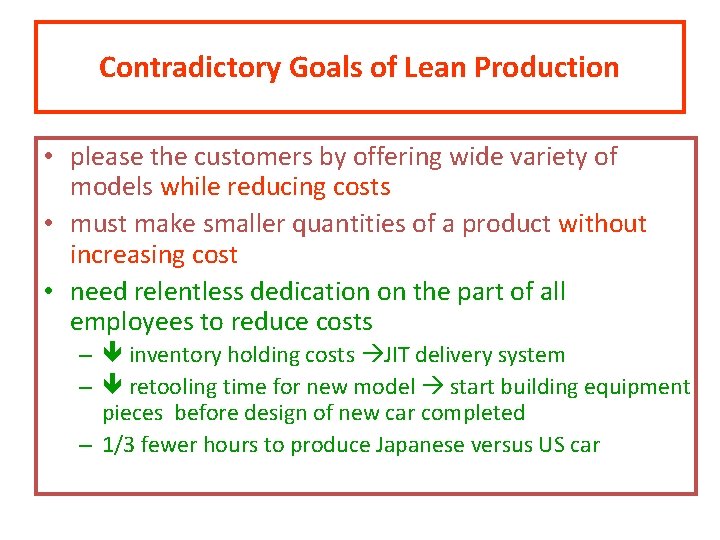 Contradictory Goals of Lean Production • please the customers by offering wide variety of