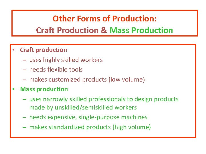 Other Forms of Production: Craft Production & Mass Production • Craft production – uses