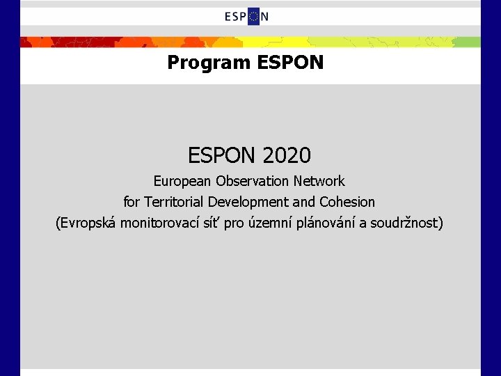 Program ESPON 2020 European Observation Network for Territorial Development and Cohesion (Evropská monitorovací síť