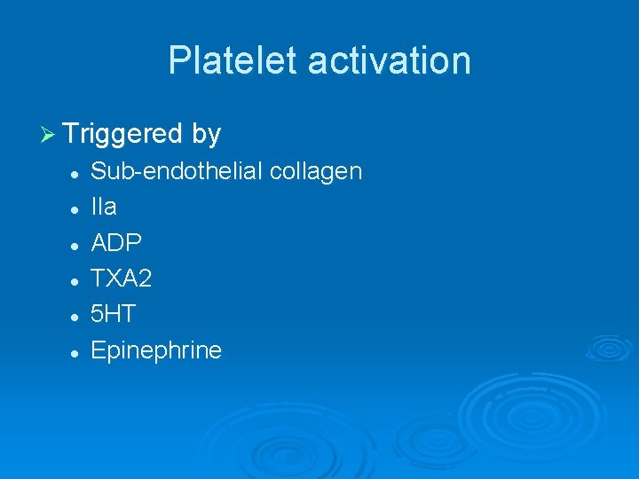 Platelet activation Ø Triggered by l l l Sub-endothelial collagen IIa ADP TXA 2