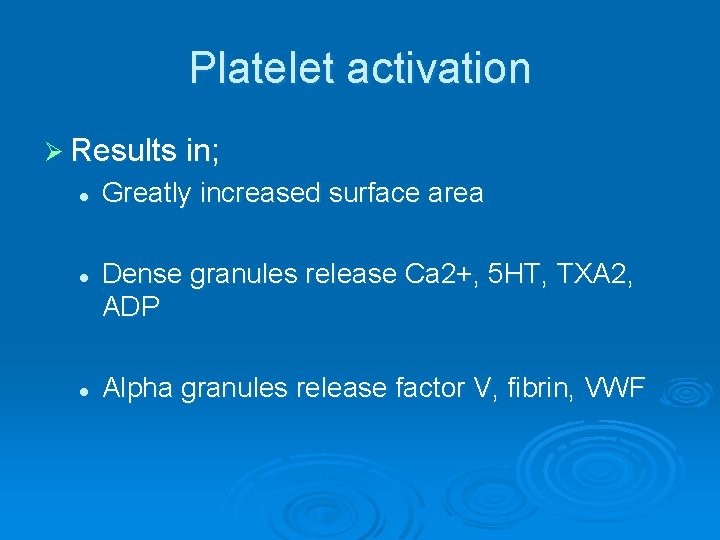 Platelet activation Ø Results in; l l l Greatly increased surface area Dense granules