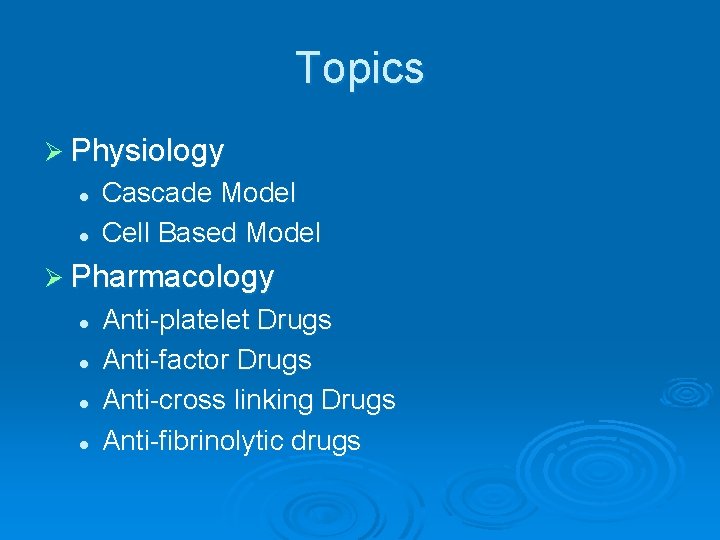 Topics Ø Physiology l l Cascade Model Cell Based Model Ø Pharmacology l l