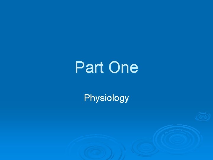 Part One Physiology 