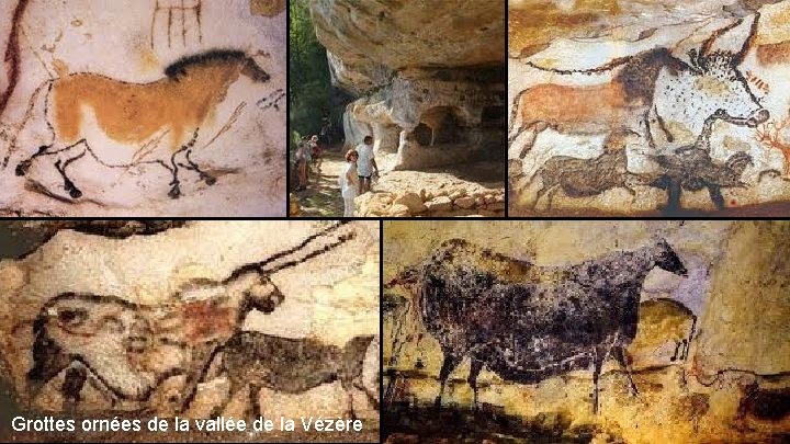 Grottes ornées de la vallée de la Vézère Grottes ornées de la vallée de la Vézère