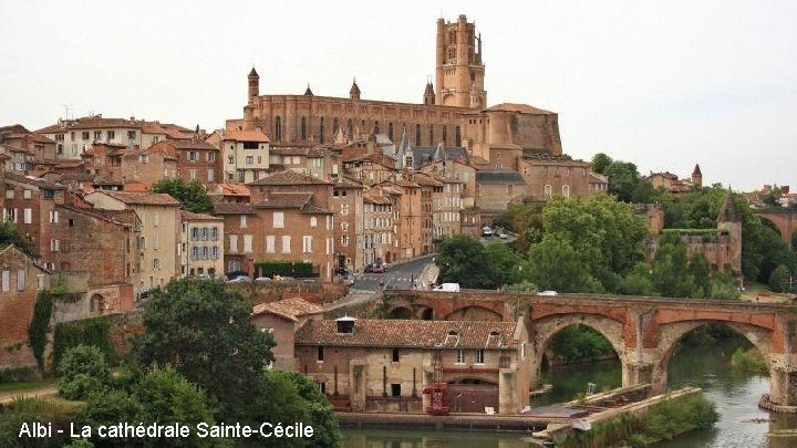 Albi - La cathédrale Sainte-Cécile Albi - La cathédrale Sainte-Cécile