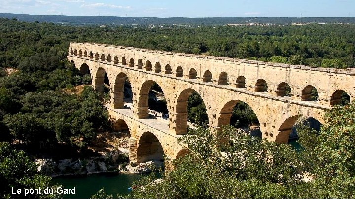 Le pont du Gard Le pont du Gard