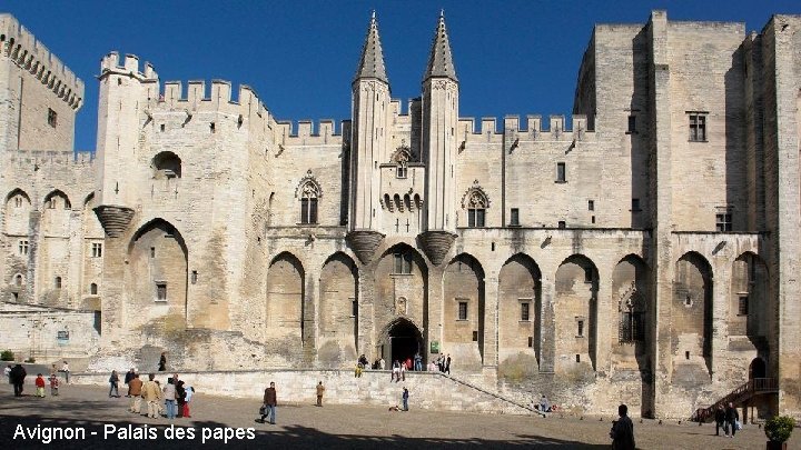 Avignon - Palais des papes Avignon - Palais des papes