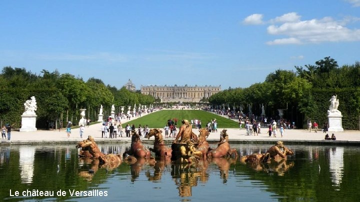 Le château de Versailles Le château de Versailles
