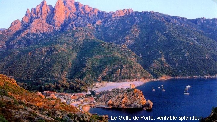 Le Golfe de Porto, véritable splendeur Le Golfe de Porto, véritable splendeur