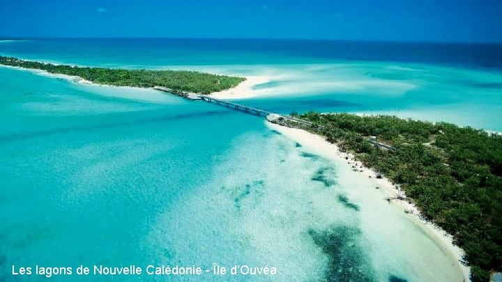 Les lagons de Nouvelle Calédonie - Île d’Ouvéa Les lagons de Nouvelle Calédonie - Île d’Ouvéa