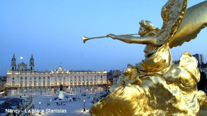 Nancy - La place Stanislas Nancy - La place Stanislas