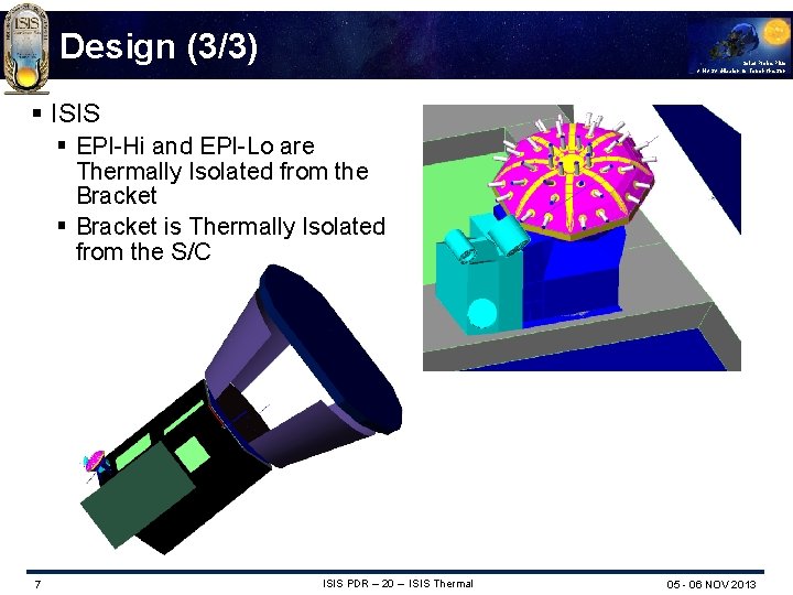 Design (3/3) Solar Probe Plus A NASA Mission to Touch the Sun § ISIS
