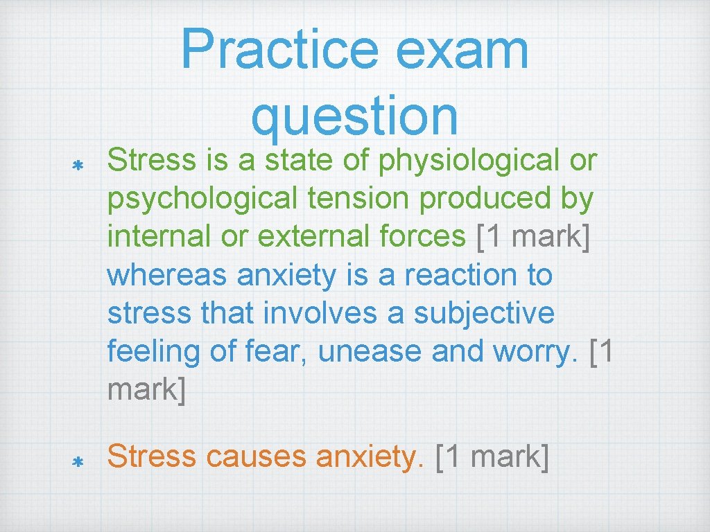 Practice exam question Stress is a state of physiological or psychological tension produced by