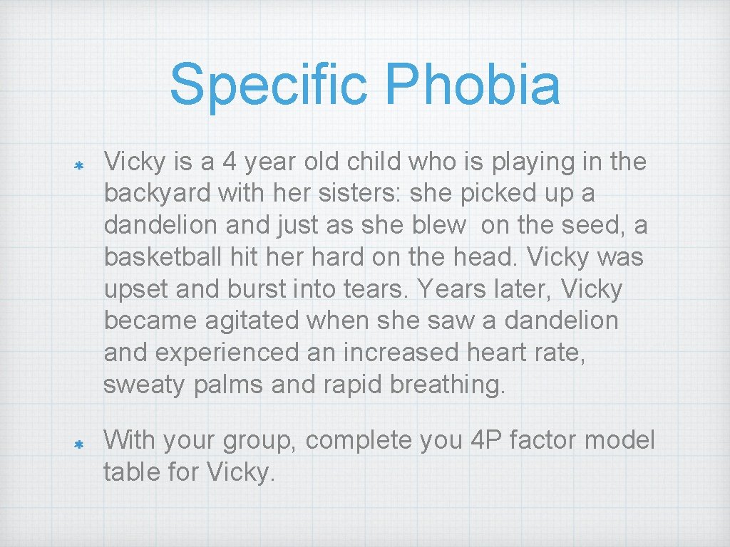 Specific Phobia Vicky is a 4 year old child who is playing in the