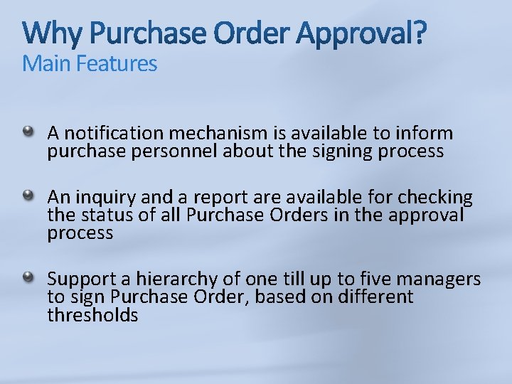 Main Features A notification mechanism is available to inform purchase personnel about the signing