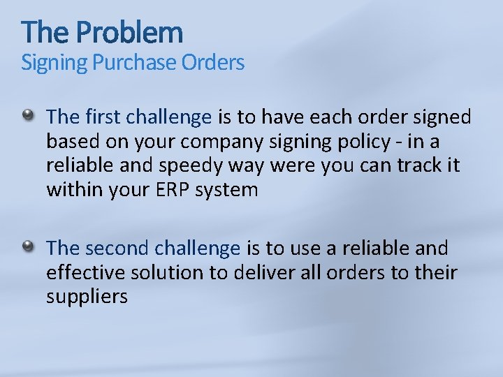 Signing Purchase Orders The first challenge is to have each order signed based on