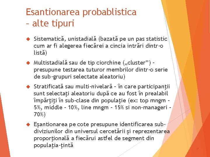 Esantionarea probablistica – alte tipuri Sistematică, unistadială (bazată pe un pas statistic cum ar