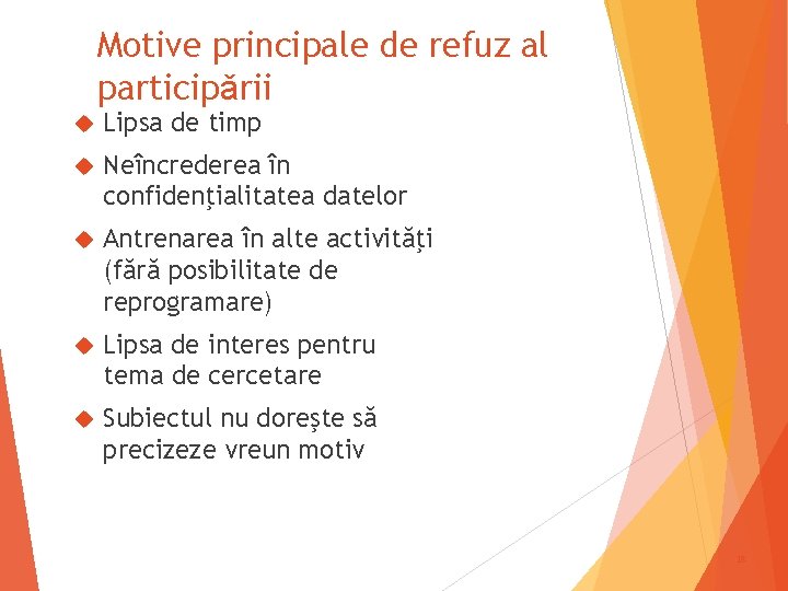 Motive principale de refuz al participǎrii Lipsa de timp Neîncrederea în confidenţialitatea datelor Antrenarea