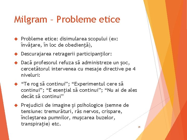 Milgram – Probleme etice: disimularea scopului (ex: învăţare, în loc de obedienţă), Descurajarea retragerii