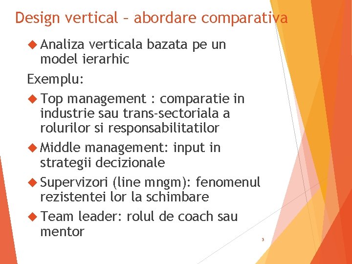 Design vertical – abordare comparativa Analiza verticala bazata pe un model ierarhic Exemplu: Top