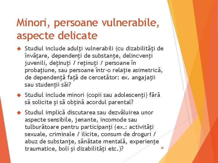 Minori, persoane vulnerabile, aspecte delicate Studiul include adulţi vulnerabili (cu dizabilităţi de învăţare, dependenţi