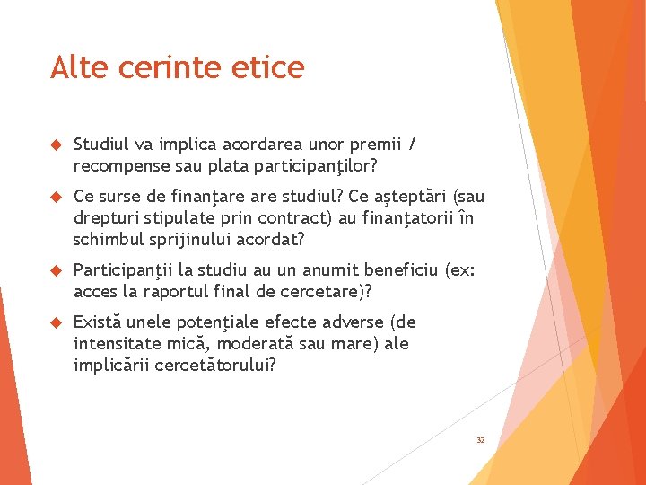 Alte cerinte etice Studiul va implica acordarea unor premii / recompense sau plata participanţilor?