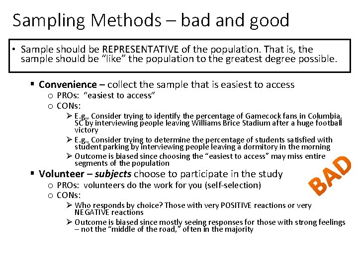 Sampling Methods – bad and good • Sample should be REPRESENTATIVE of the population.