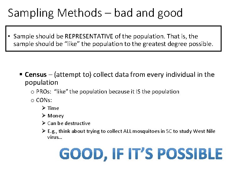 Sampling Methods – bad and good • Sample should be REPRESENTATIVE of the population.