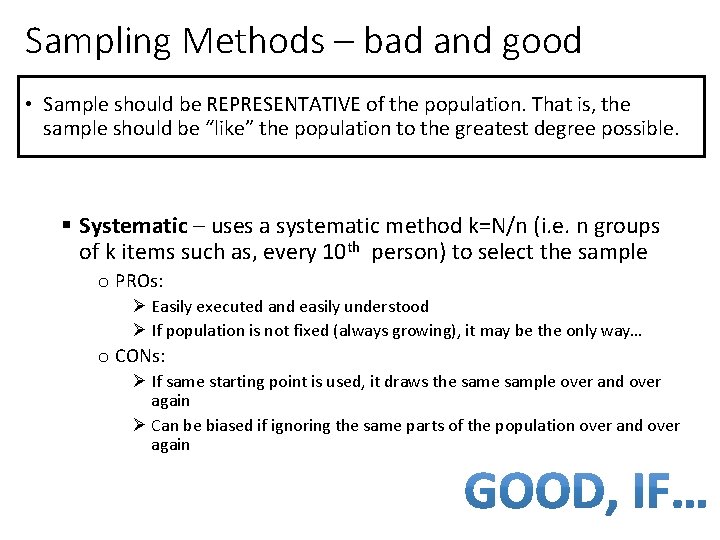 Sampling Methods – bad and good • Sample should be REPRESENTATIVE of the population.