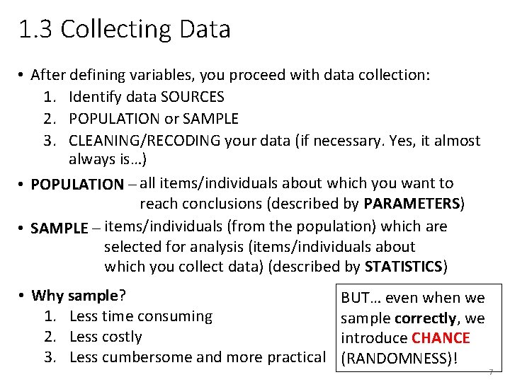 1. 3 Collecting Data • After defining variables, you proceed with data collection: 1.