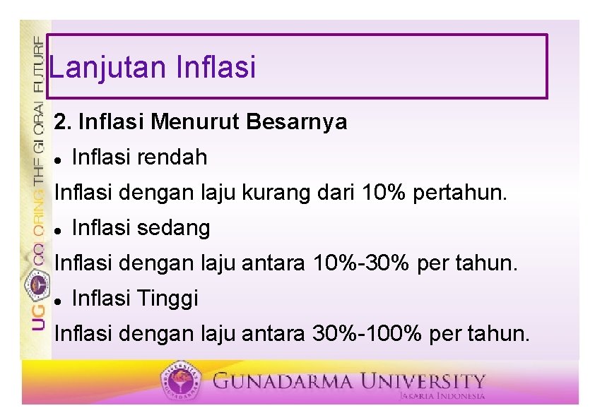 Lanjutan Inflasi 2. Inflasi Menurut Besarnya Inflasi rendah Inflasi dengan laju kurang dari 10%